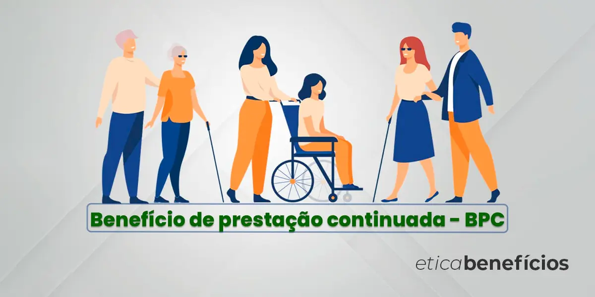 BPC - Benefício de Prestação Continuada: Guia completo